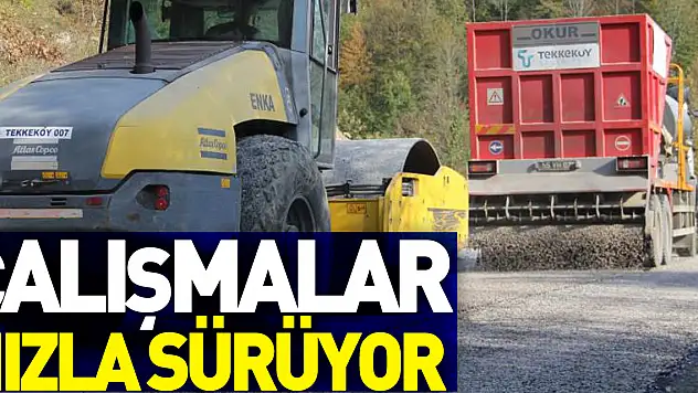 ÇALIŞMALAR HIZLA SÜRÜYOR