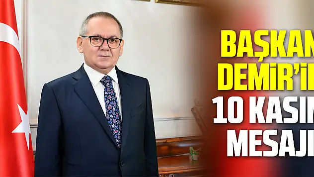 Başkan Demir'in 10 Kasım Mesajı