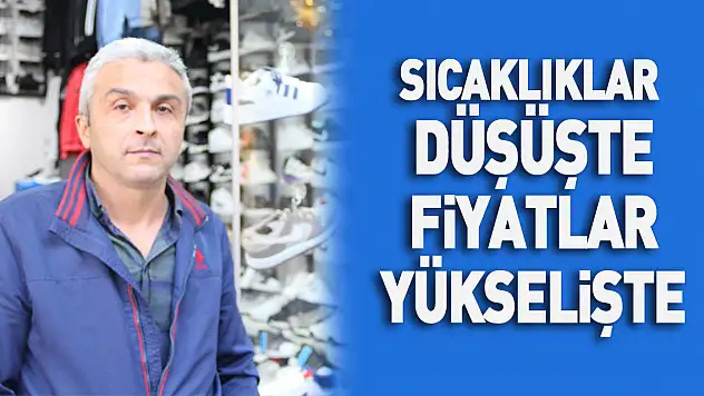 Sıcaklıklar Düşüşte Fiyatlar Yükselişte