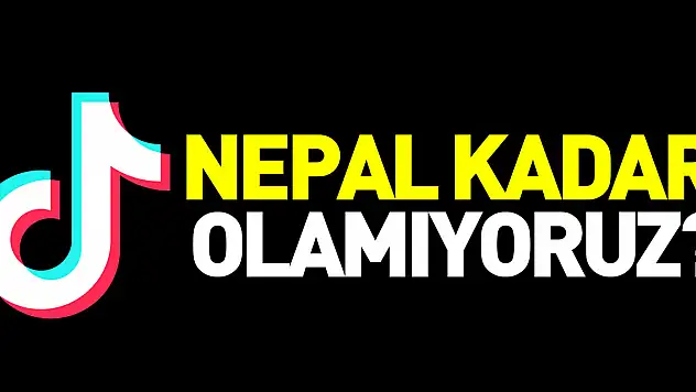 NEPAL KADAR OLAMIYORUZ?