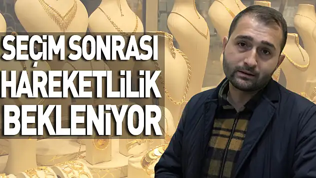 Seçim Sonrası Hareketlilik Bekleniyor