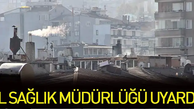 İl Sağlık Müdürlüğü Uyardı