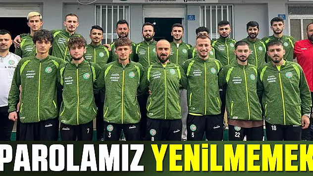 'Parolamız  Yenilmemek'