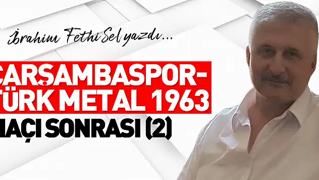 ​​​​​​​ÇARŞAMBASPOR - TÜRK METAL 1963 MAÇI SONRASI (2)
