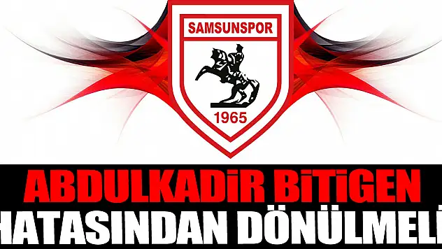 BİTİGEN HATASINDAN DÖNÜLMELİ!