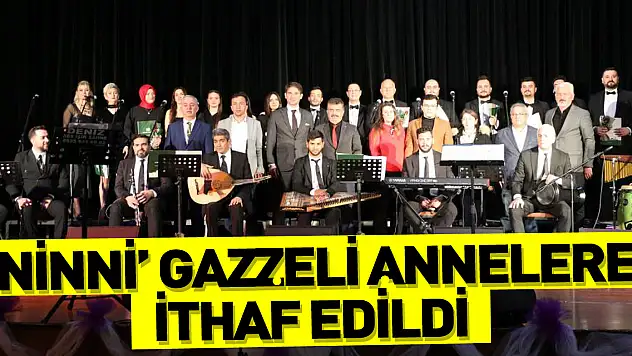 'Ninni' Gazzeli annelere ithaf edildi