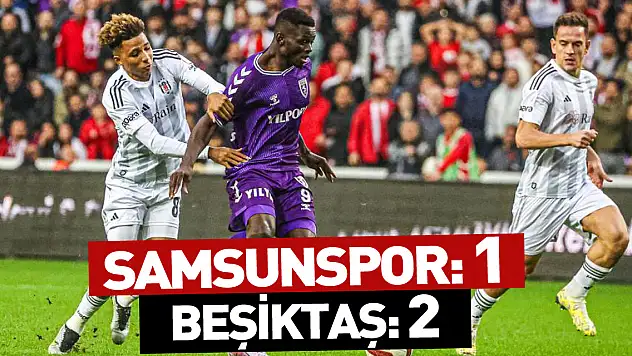 Samsunspor: 1 - Beşiktaş: 2