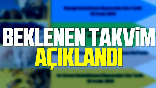 Beklenen Takvim Açıklandı