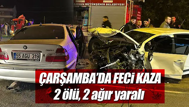 Çarşamba'da feci kaza: 2 ölü, 2 ağır yaralı