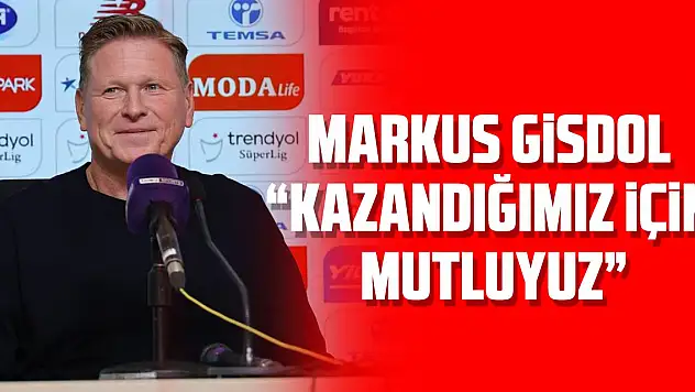 Markus Gisdol: 'Kazandığımız için mutluyuz'