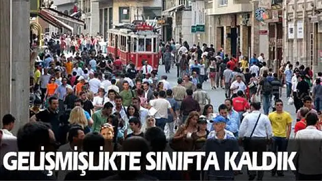 Gelişmişlikte sınıfta kaldık