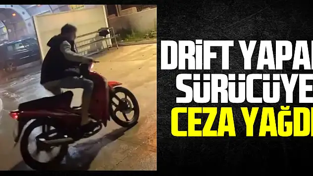 Drift yapan sürücüye ceza yağdı