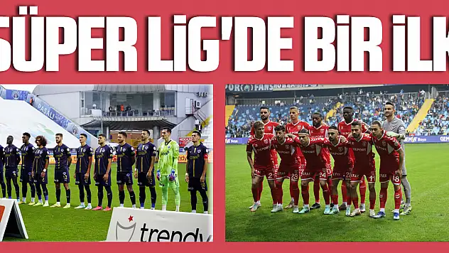 SÜPER LİG'DE BİR İLK