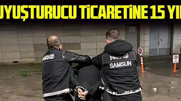 Uyuşturucu Ticaretine 15 yıl