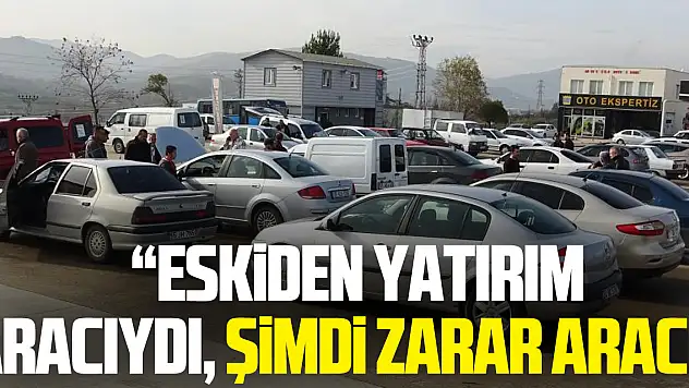 'Eskiden yatırım aracıydı, şimdi zarar aracı'