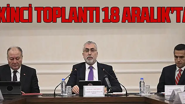 İkinci Toplantı 18 Aralık'ta