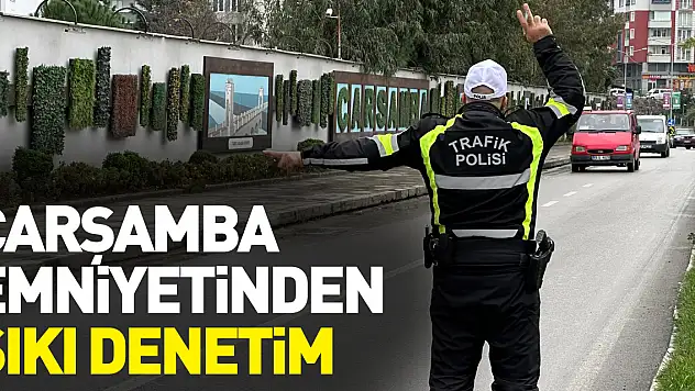 Çarşamba Emniyetinden Sıkı Denetim