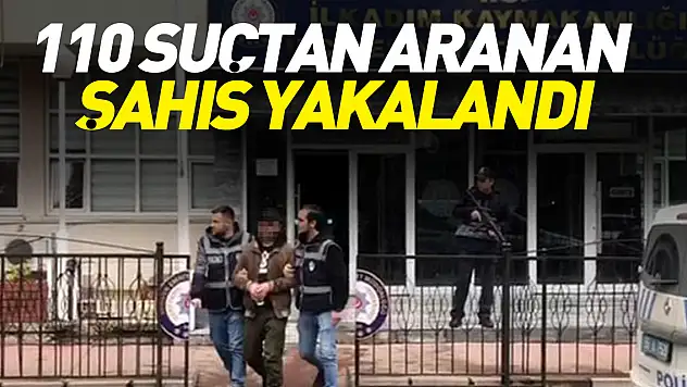 110 suçtan aranan şahıs yakalandı