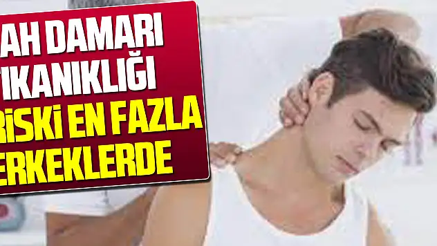 Şah Damarı Tıkanıklığı Riski En Fazla erkeklerde