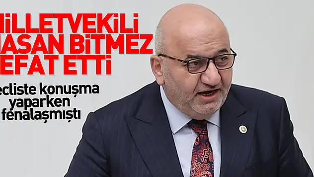 Milletvekili Hasan Bitmez vefat etti