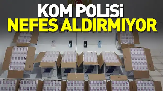 KOM POLİSİ NEFES ALDIRMIYOR