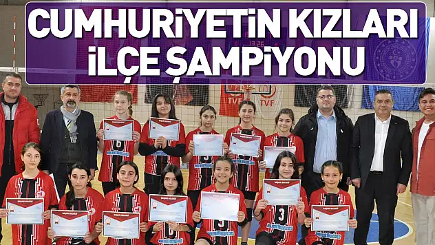 CUMHURİYETİN KIZLARI İLÇE ŞAMPİYONU