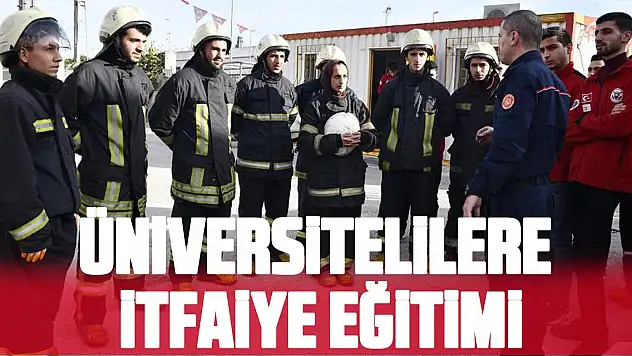 ÜNİVERSİTELİLERE İTFAİYE EĞİTİMİ