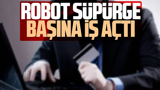 Robot Süpürge Başına İş Açtı