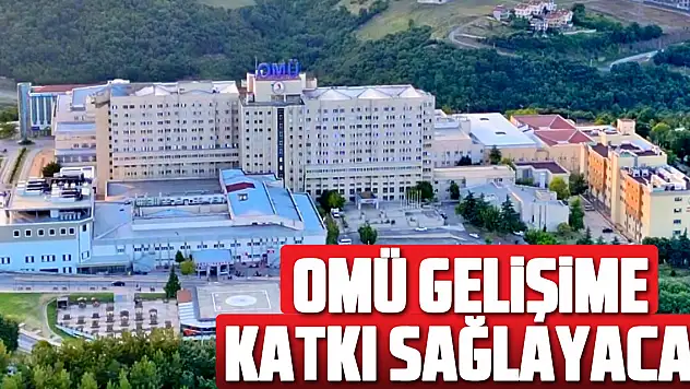 OMÜ Gelişime Katkı Sağlayacak