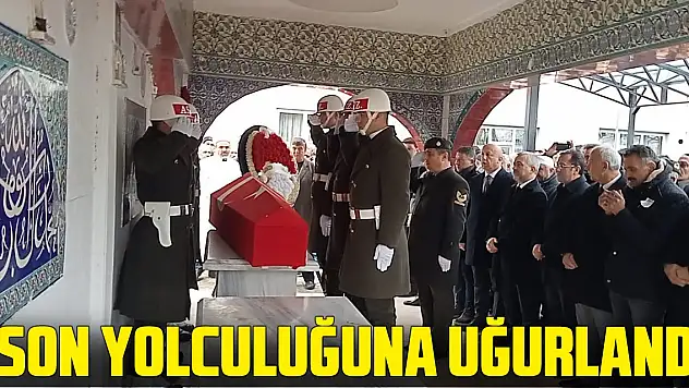 SON YOLCULUĞUNA UĞURLANDI