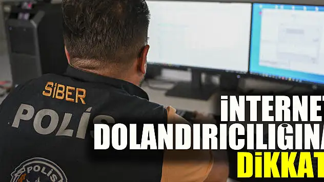 İnternet Dolandırıcılığına Dikkat!