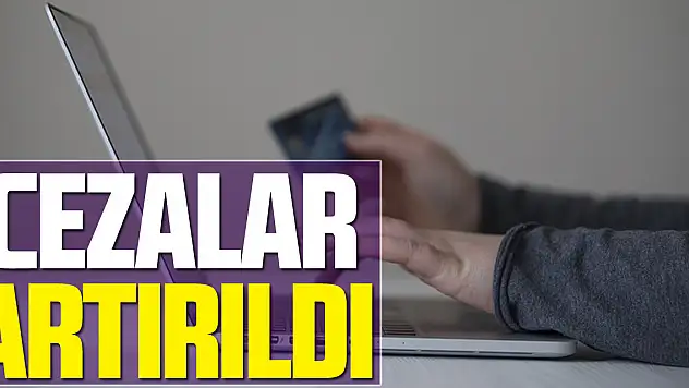 Cezalar Arttırıldı