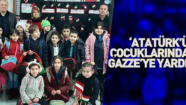 'ATATÜRK'ÜN ÇOCUKLARINDAN GAZZE'YE YARDIM