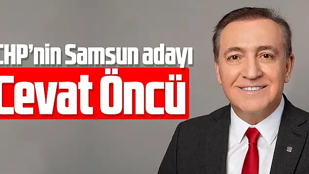CHP'nin Samsun adayı Cevat Öncü