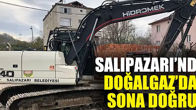 Salıpazarı'nda Doğalgaz'da Sona Doğru