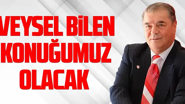 Veysel Bilen konuğumuz olacak