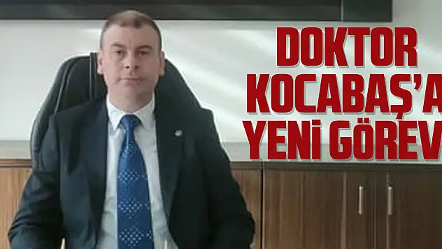 Doktor Kocabaş'a yeni görev