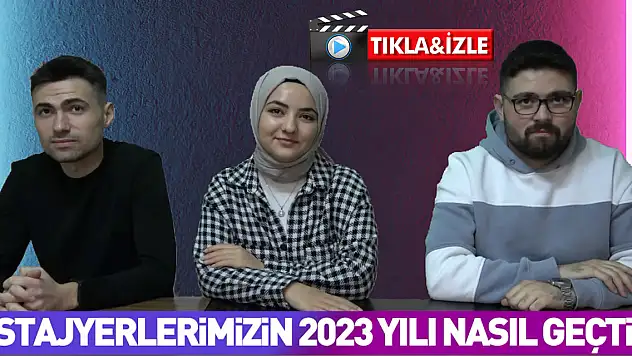 STAJYERLERİMİZİN 2023 YILI NASIL GEÇTİ?