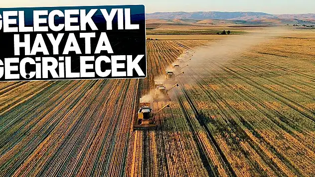 Gelecek yıl hayata geçirilecek