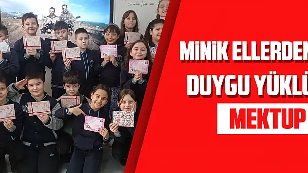 MİNİK ELLERDEN DUYGU YÜKLÜ MEKTUP