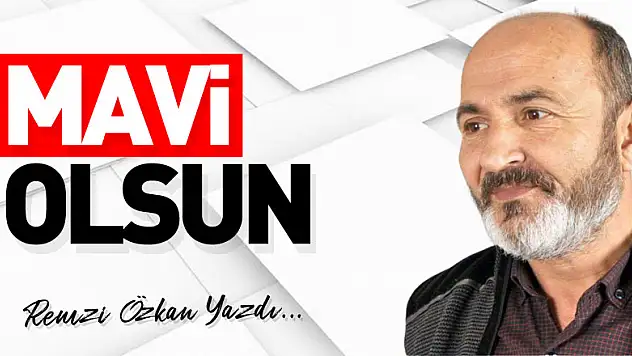 MAVİ OLSUN