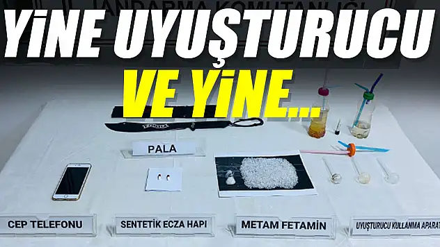 YİNE UYUŞTURUCU VE YİNE…