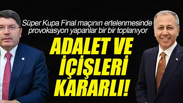 ADALET VE İÇİŞLERİ KARARLI!