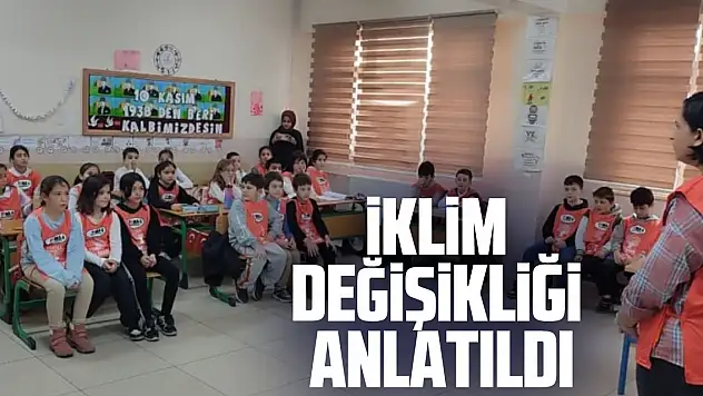 İKLİM DEĞİŞİKLİĞİ ANLATILDI