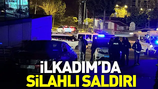 İlkadım'da silahlı saldırı