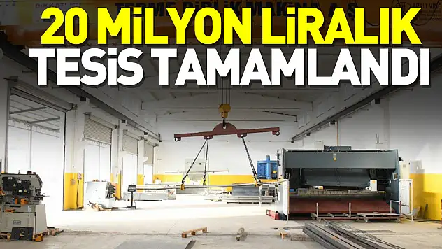20 milyon liralık Tesis tamamlandı