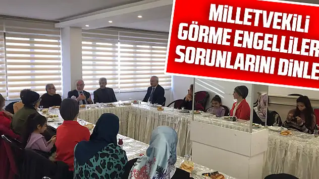Milletvekili Karaman, Görme Engellilerin Sorunlarını Dinledi