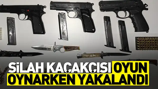 Silah kaçakçısı oyun oynarken yakalandı