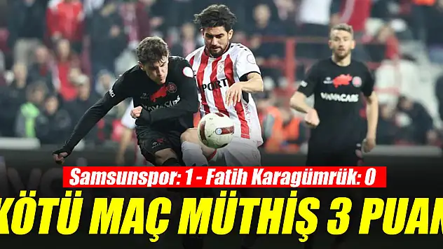 KÖTÜ MAÇ MÜTHİŞ 3 PUAN