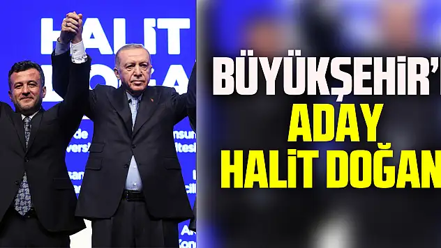Büyükşehir'e aday Halit Doğan